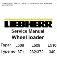 Liebherr L506-371   L508-232   L508-372   В L510-340 Wheel Loader Service Repair Manual (S/N: - 101 preview