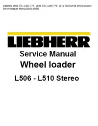 Liebherr L506-776   L507-777   L508-778   L509-779   L510-782 Stereo Wheel Loader Service Repair Manual (S/N: - 9099 preview