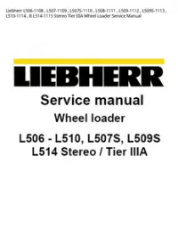 Liebherr L506-1108   L507-1109   L507S-1110   L508-1111   L509-1112   L509S-1113   L510-1114   В L514-1115 Stereo Tier IIIA Wheel Loader Service Manual preview
