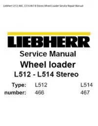 Liebherr L512-466   L514-467 В Stereo Wheel Loader Service Repair Manual preview