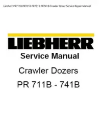 Liebherr PR711B PR721B PR731B PR741B Crawler Dozer Service Repair Manual preview