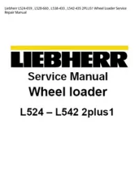 Liebherr L524-659   L528-660   L538-433   L542-435 2PLUS1 Wheel Loader Service Repair Manual preview