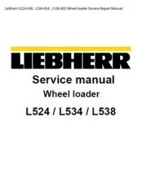 Liebherr L524-438   L534-434   L538-432 Wheel loader Service Repair Manual preview