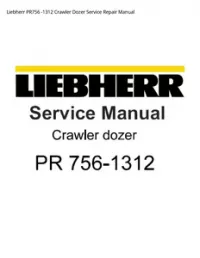 Liebherr PR756 -1312 Crawler Dozer Service Repair Manual preview