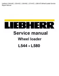 Liebherr L544-442   L554-452   L564-462   L574-472   L580-475 Wheel Loader Service Repair Manual preview