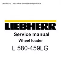 Liebherr L580 – 459LG Wheel loader Service Repair Manual preview