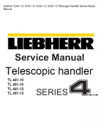 Liebherr TL441-10  TL451-10  TL441-13  TL451-13 Telescopic Handler Service Repair Manual preview