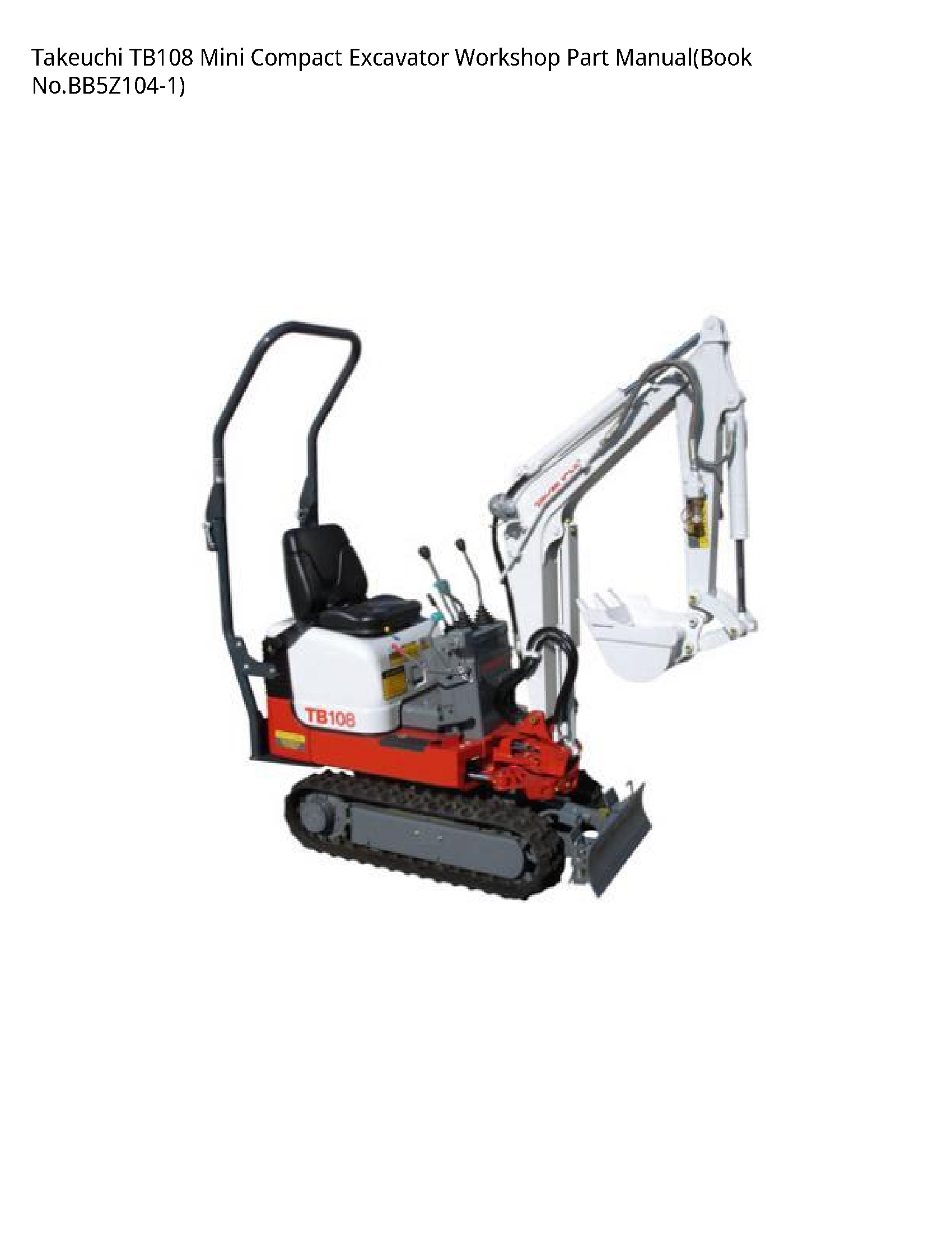 Takeuchi TB108 Mini Compact Excavator Part manual