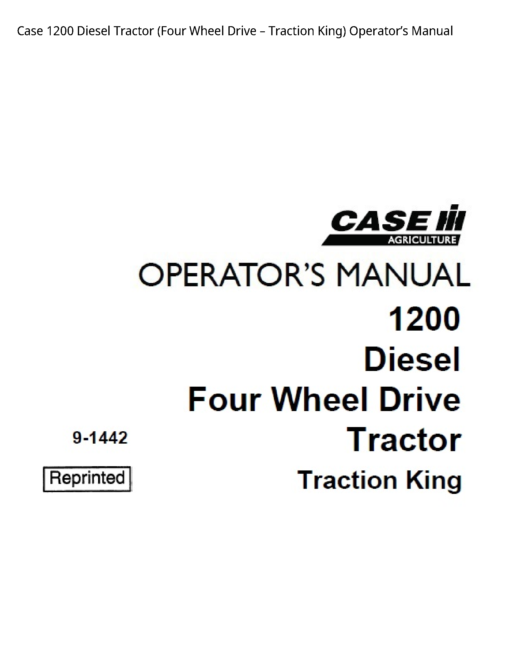Case/Case IH 1200 Diesel Tractor (Four Wheel Drive Traction King) Operator’s manual