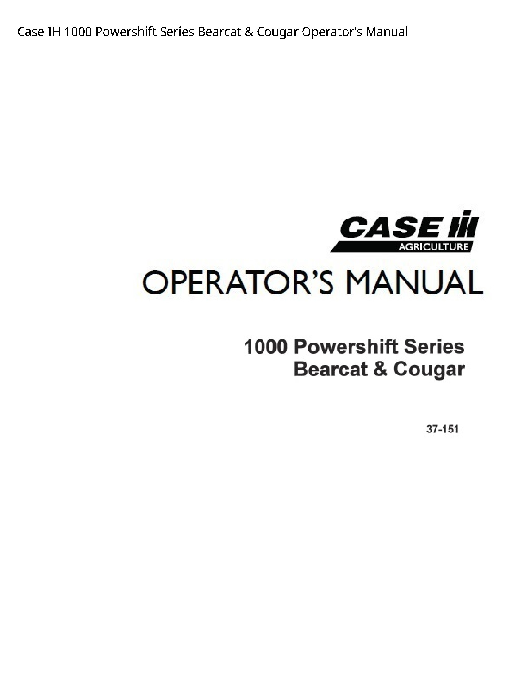 Case/Case IH 1000 IH Powershift Series Bearcat Cougar Operator’s manual