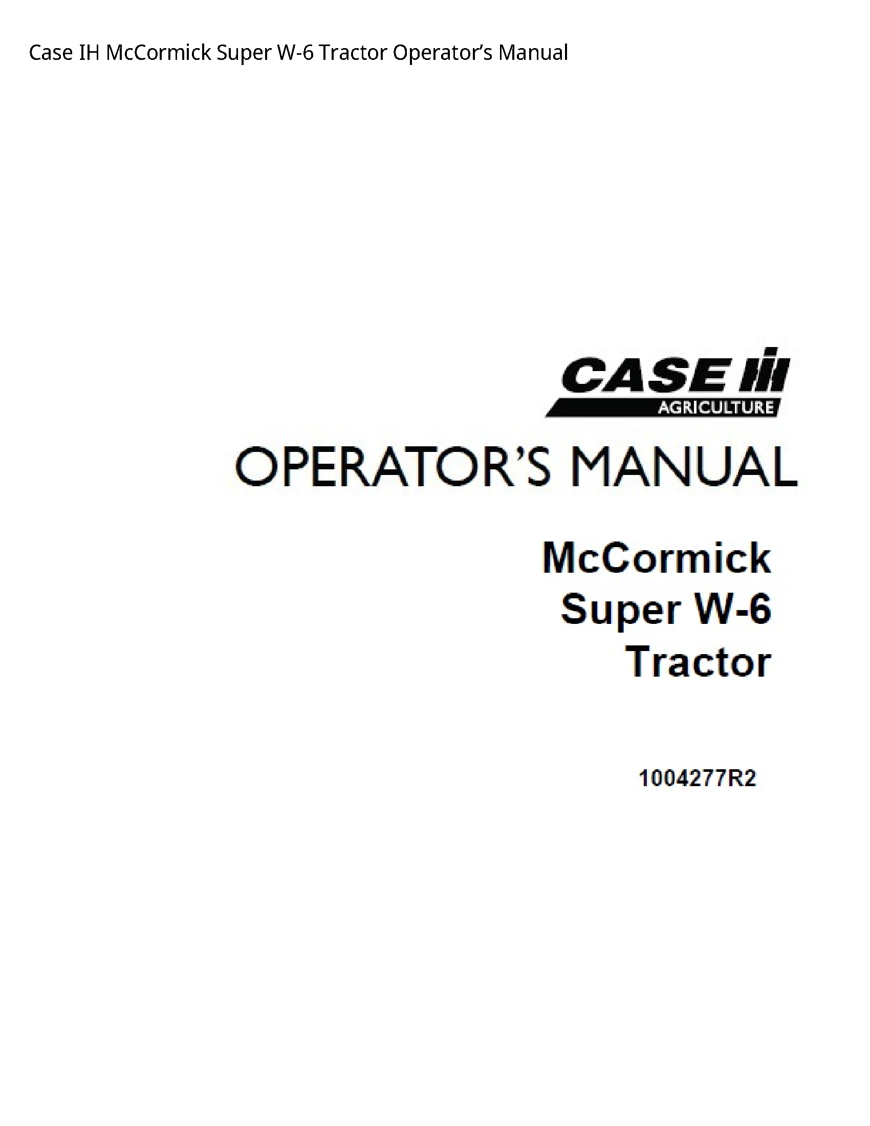 Case/Case IH W-6 IH McCormick Super Tractor Operator’s manual