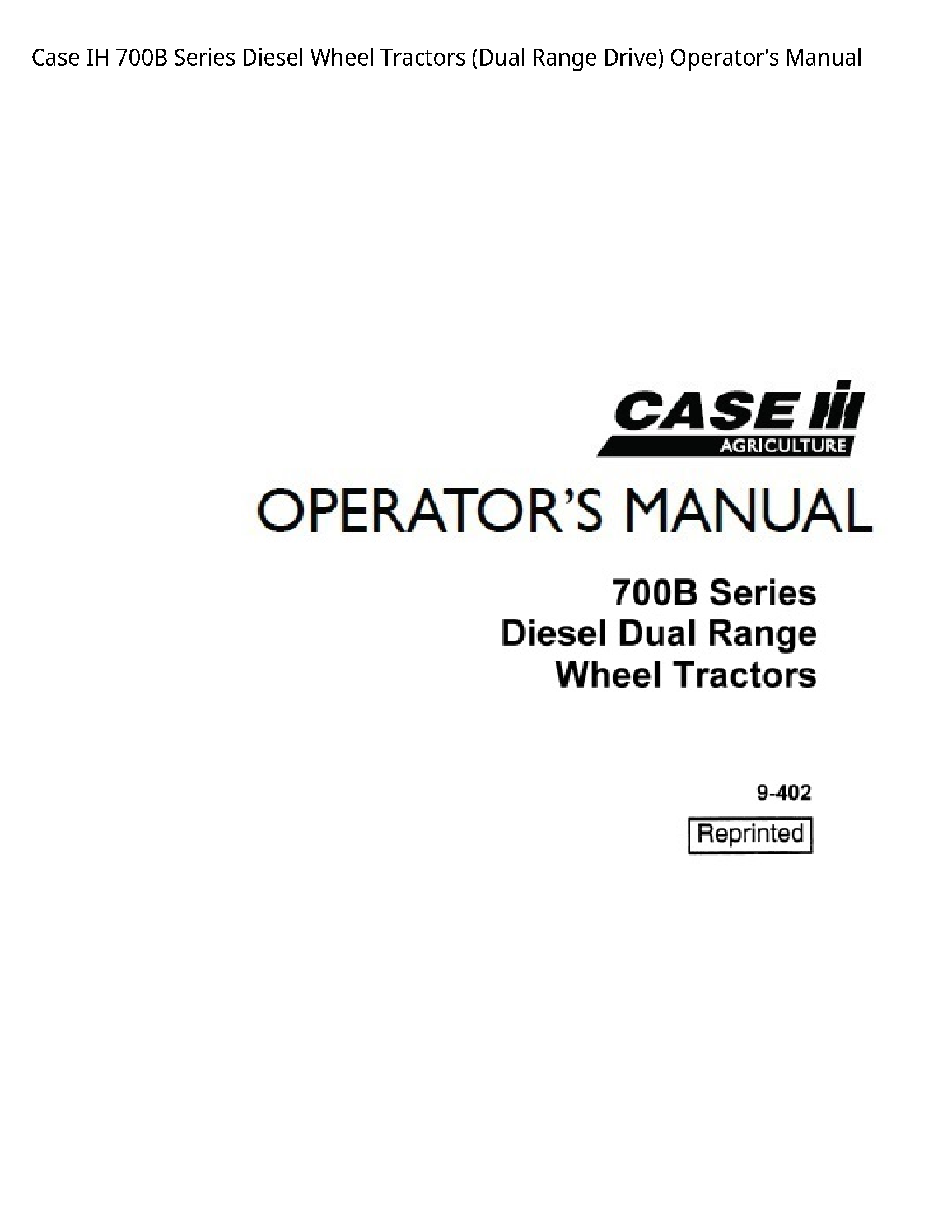 Case/Case IH 700B IH Series Diesel Wheel Tractors (Dual Range Drive) Operator’s manual