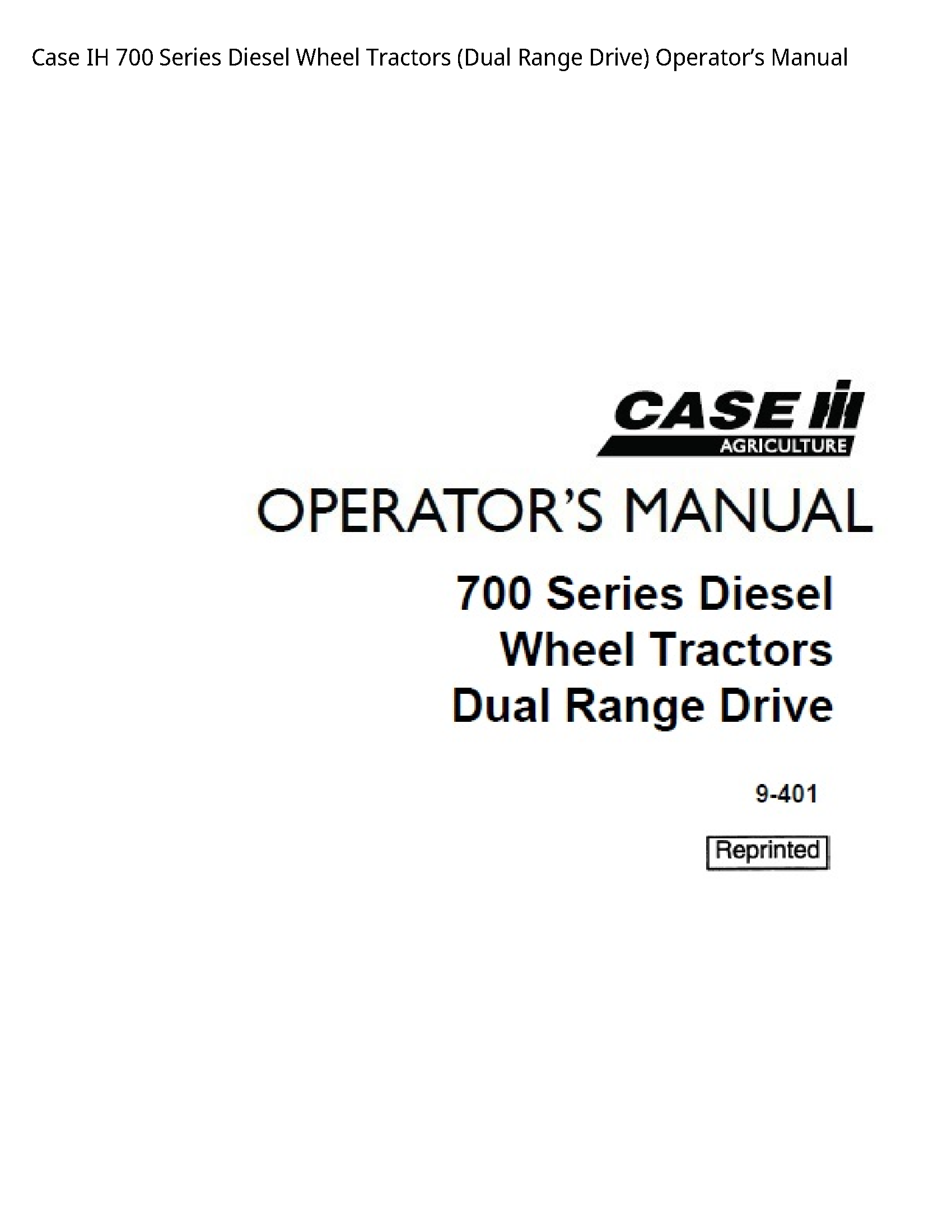 Case/Case IH 700 IH Series Diesel Wheel Tractors (Dual Range Drive) Operator’s manual