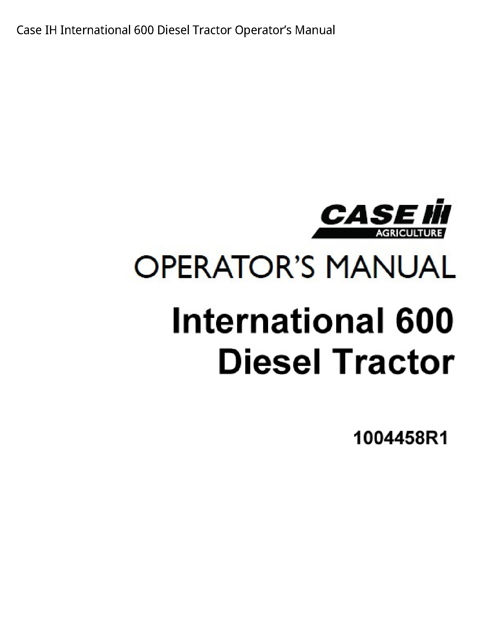 Case/Case IH 600 IH International Diesel Tractor Operator’s manual