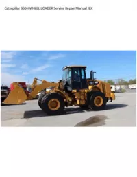 Caterpillar 950H WHEEL LOADER Service Repair Manual JLX preview