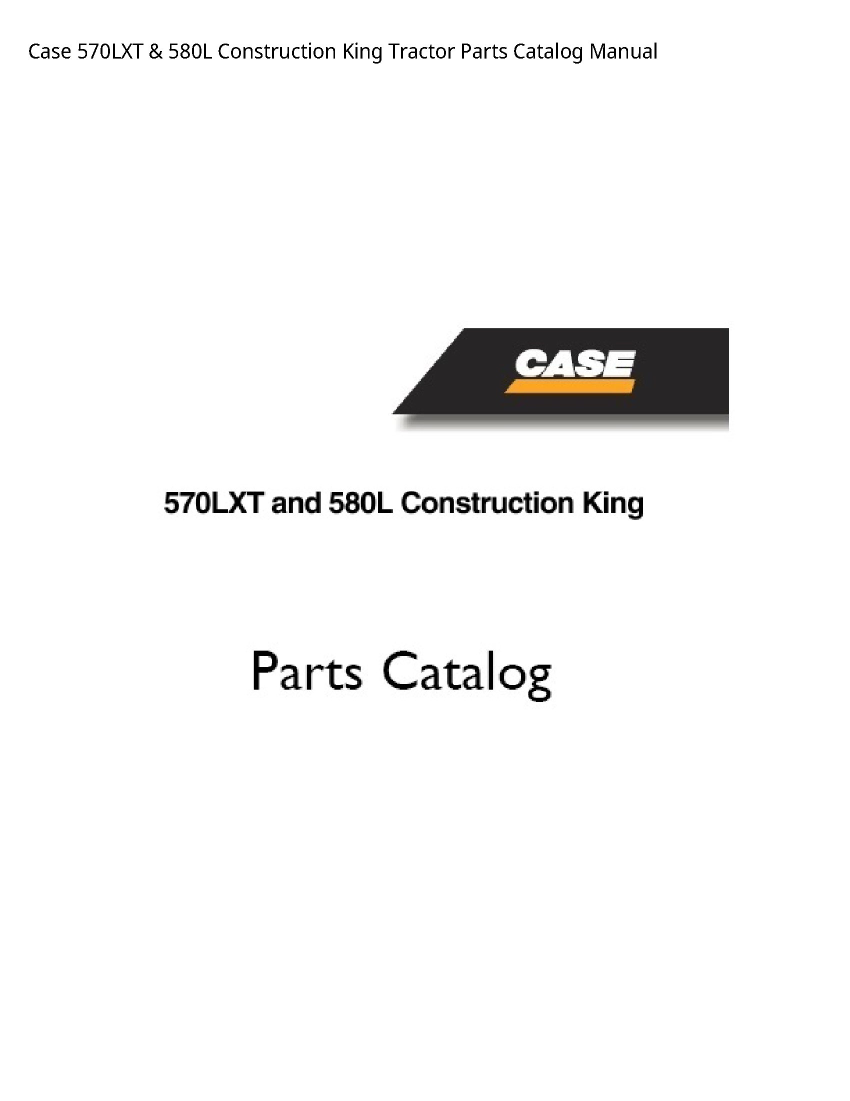 Case/Case IH 570LXT Construction King Tractor Parts Catalog manual