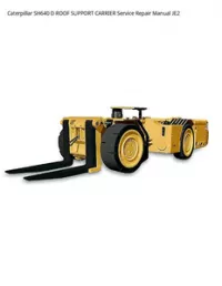 Caterpillar SH640 D ROOF SUPPORT CARRIER Service Repair Manual JE2 preview
