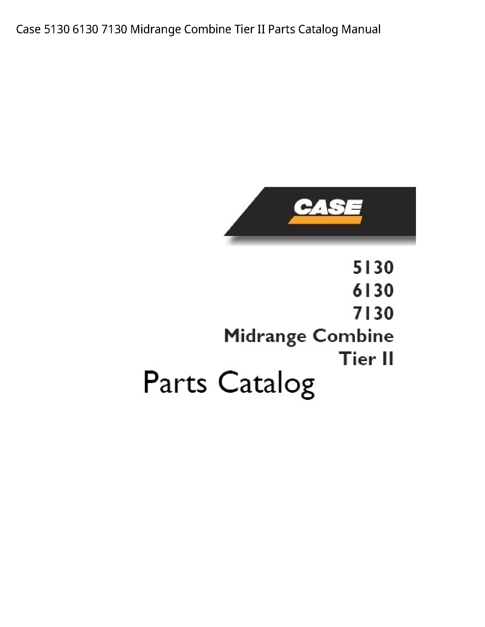 Case/Case IH 5130 Midrange Combine Tier II Parts Catalog manual