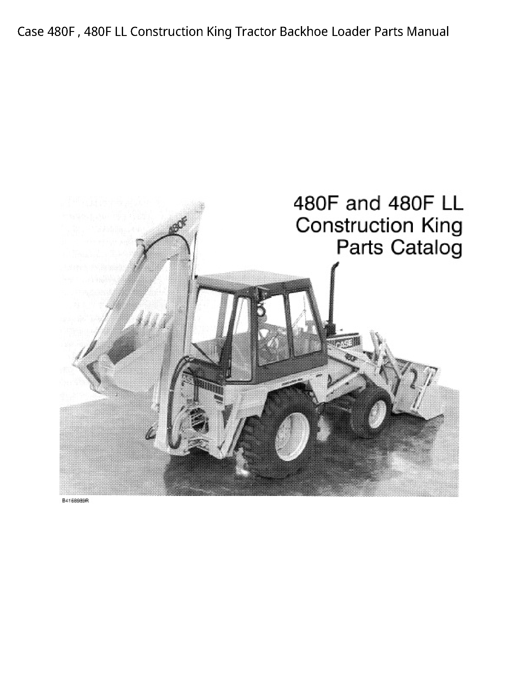 Case/Case IH 480F LL Construction King Tractor Backhoe Loader Parts manual