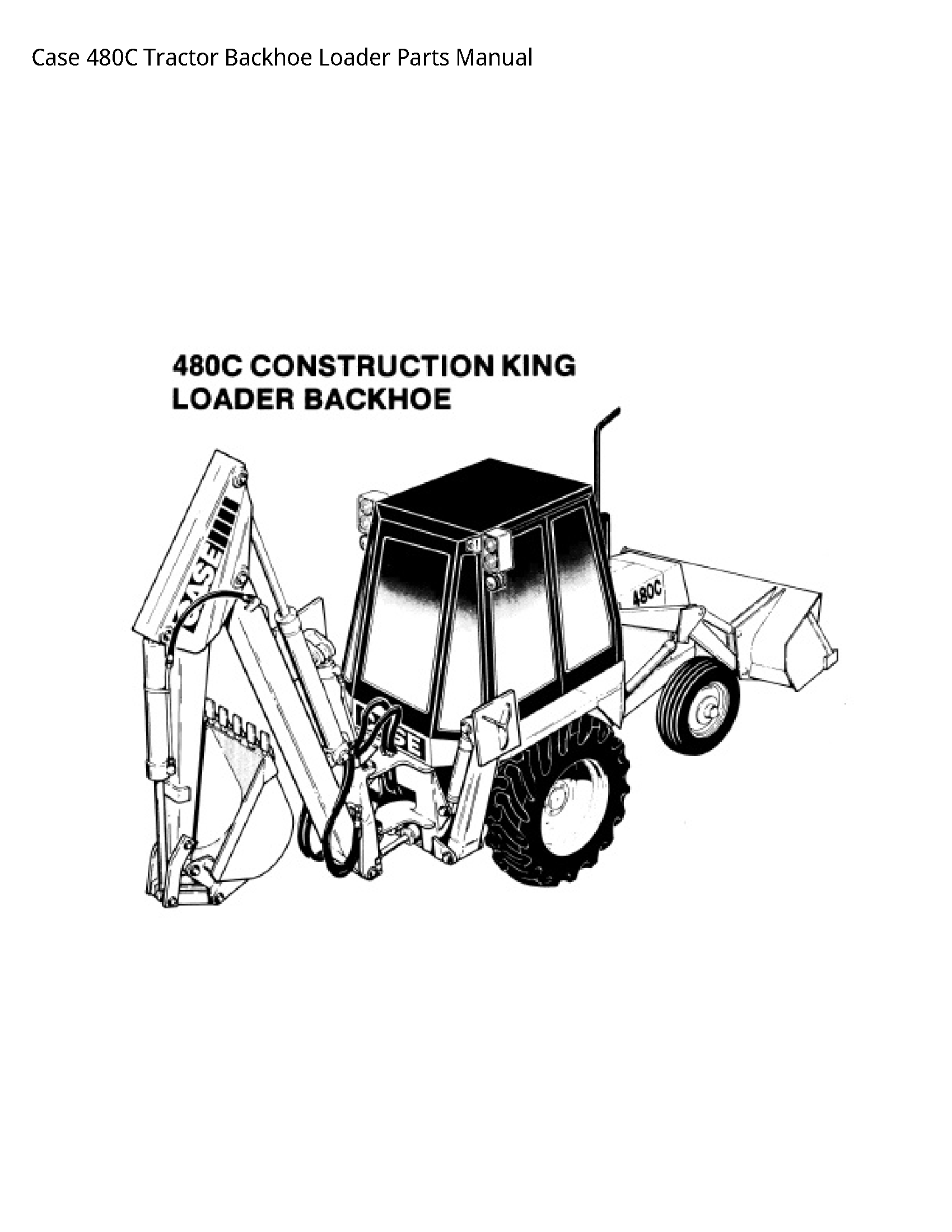 Case/Case IH 480C Tractor Backhoe Loader Parts manual
