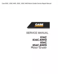 Case 836C   836C AWD   856C   856C AWD Motor Grader Service Repair Manual preview