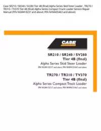 Case SR210 / SR240 / SV280 Tier 4B (final) Alpha Series Skid Steer Loader   TR270 / TR310 / TV370 Tier 4B (final) Alpha Series Compact Track Loader Service Repair Manual (PIN NGM418237 and above; PIN NHM435463 and above) preview