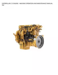 CATERPILLAR C13 ENGINE - MACHINE OPERATION AND MAINTENANCE MANUAL TXF preview