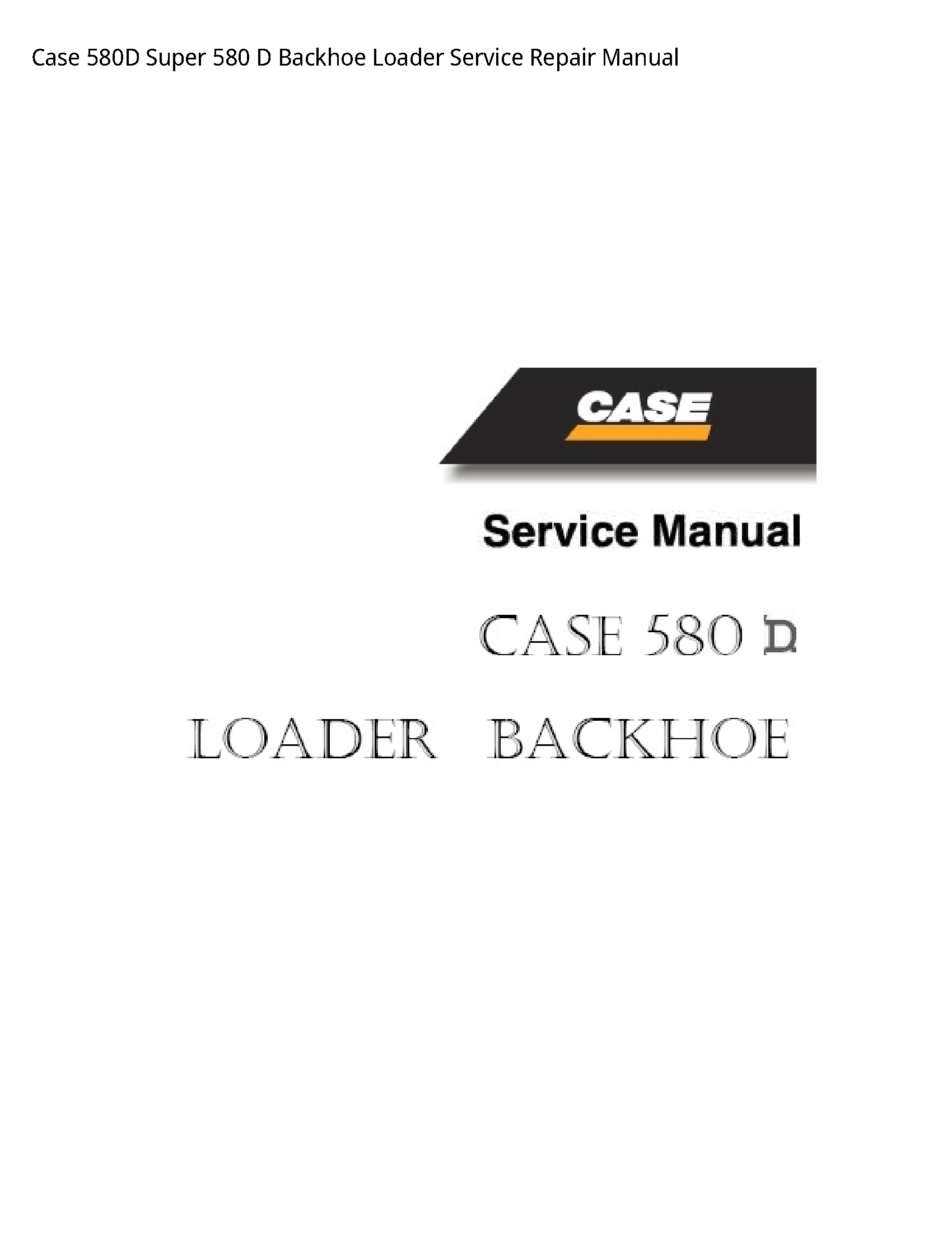 Case/Case IH 580D Super Backhoe Loader manual