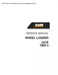 CASE 621E Tier 3 Wheel Loader Service Repair Manual preview