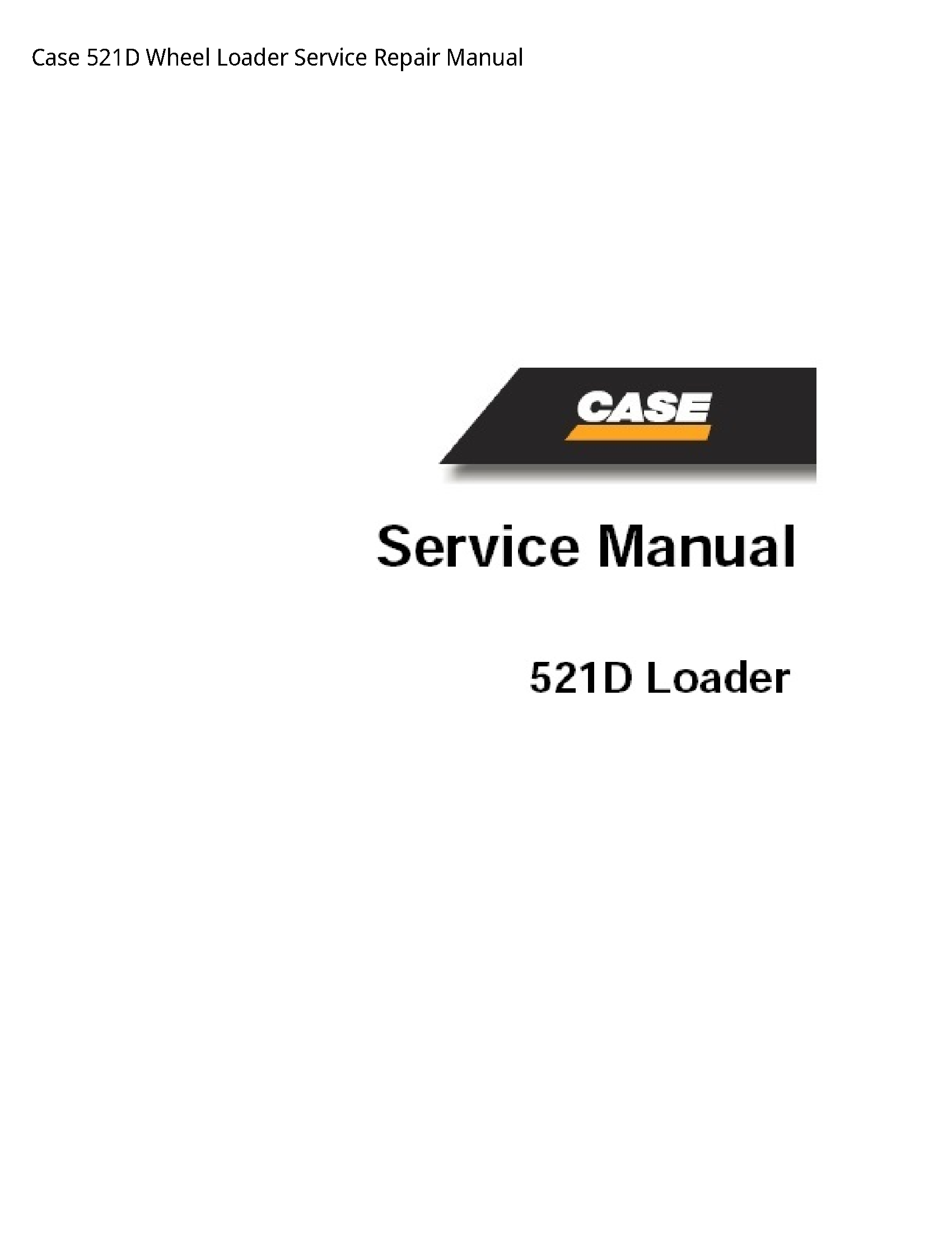 Case/Case IH 521D Wheel Loader manual