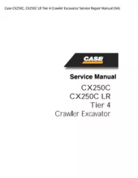 Case CX250C  CX250C LR Tier 4 Crawler Excavator Service Repair Manual (NA) preview