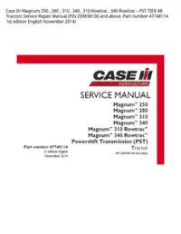 Case IH Magnum 250   280   310   340   310 Rowtrac   340 Rowtrac – PST TIER 4B Tractors Service Repair Manual (PIN ZERF08100 and above. Part number 47748114 1st edition English November 2014) preview