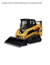 Caterpillar 257 MULTI TERRAIN LOADER Spare Parts Catalog Manual CMM preview