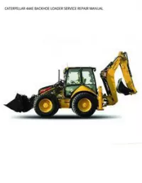 CATERPILLAR 444E BACKHOE LOADER SERVICE REPAIR MANUAL preview