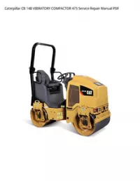Caterpillar CB 14B VIBRATORY COMPACTOR 473 Service Repair Manual PDF preview