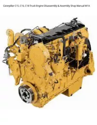 Caterpillar C15  C16  C18 Truck Engine Disassembly & Assembly Shop Manual W1A preview