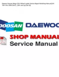 Daewoo Doosan Mega 250-V Wheel Loader Service Repair Workshop Manual [S/N 1001 thru 2000 (Tier I)   2001 and Up (Tier II)] preview