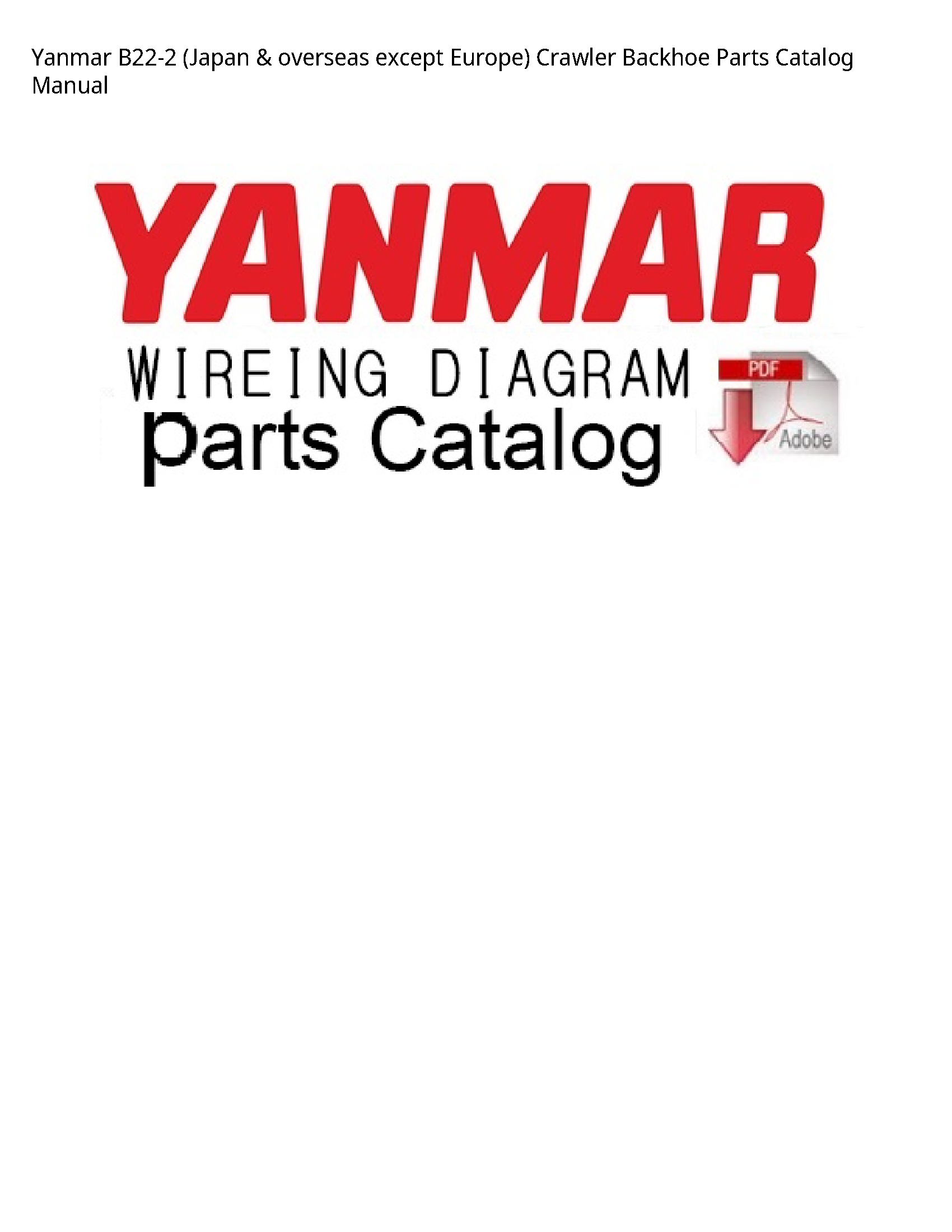 Yanmar B22-2 (Japan overseas except Europe) Crawler Backhoe Parts Catalog manual