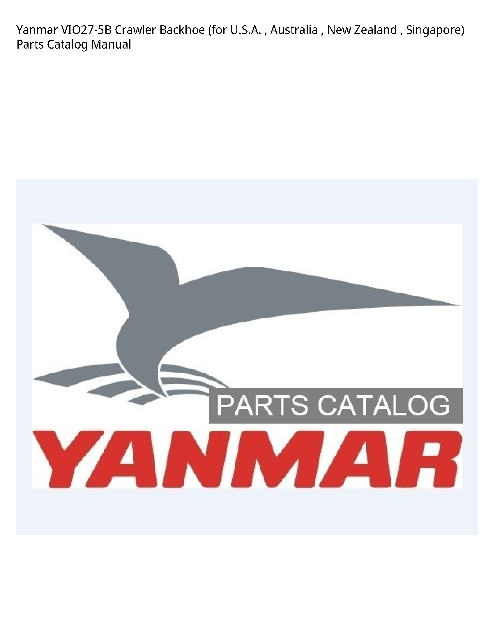Yanmar VIO27-5B Crawler Backhoe (for U.S.A. Australia New Zealand Singapore) Parts Catalog manual