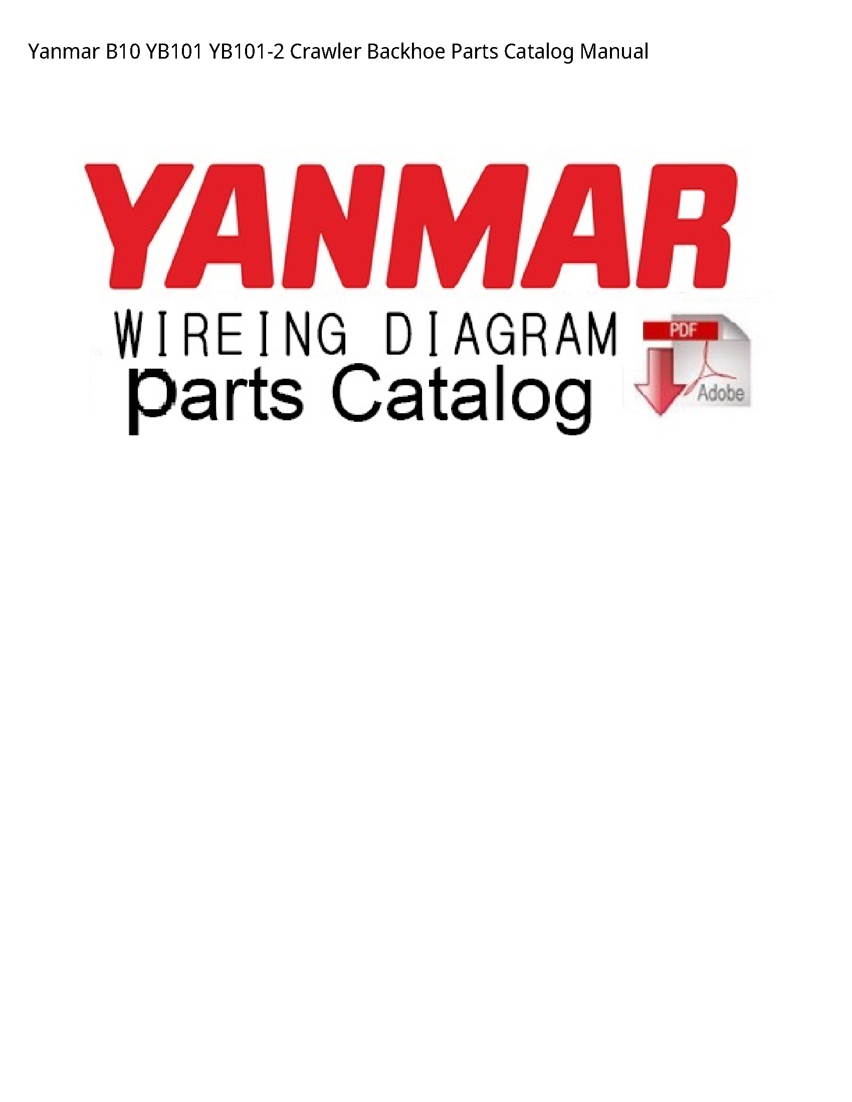 Yanmar B10 Crawler Backhoe Parts Catalog manual