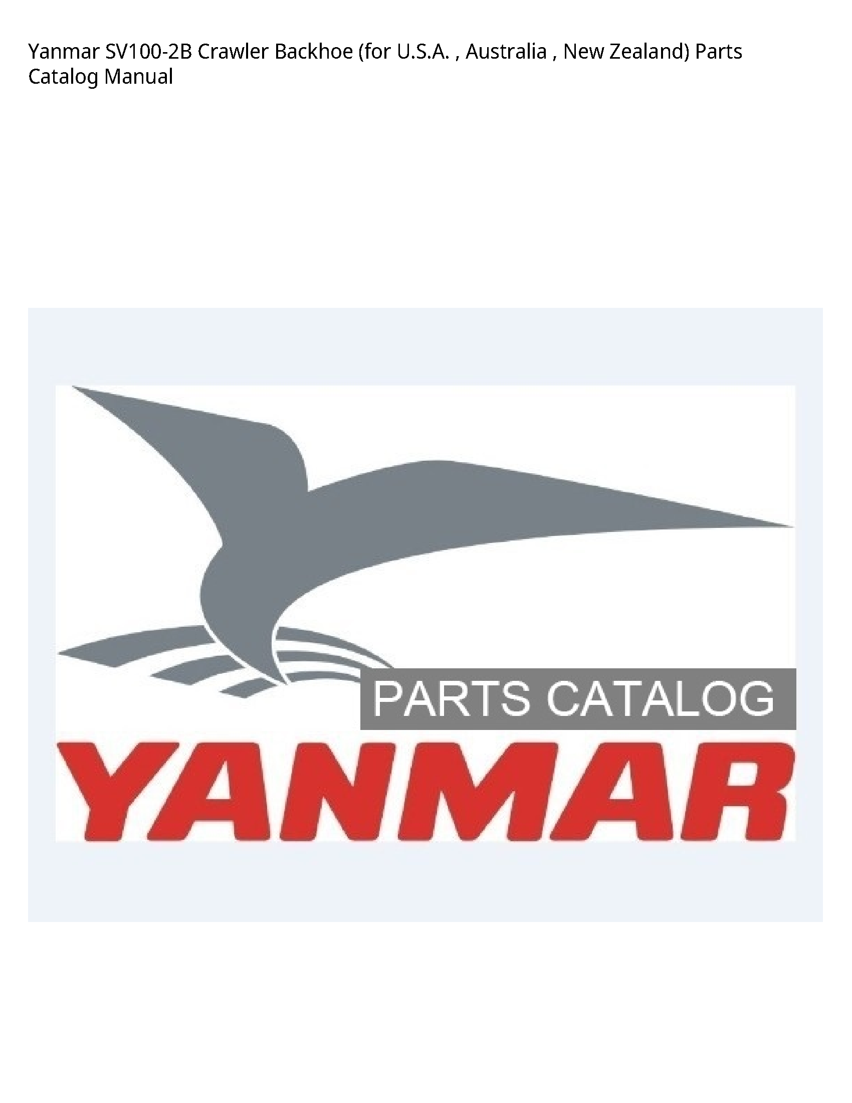 Yanmar SV100-2B Crawler Backhoe (for U.S.A. Australia New Zealand) Parts Catalog manual