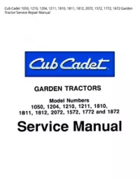 Cub Cadet 1050  1210  1204  1211  1810  1811  1812  2072  1572  1772  1872 Garden Tractor Service Repair Manual preview