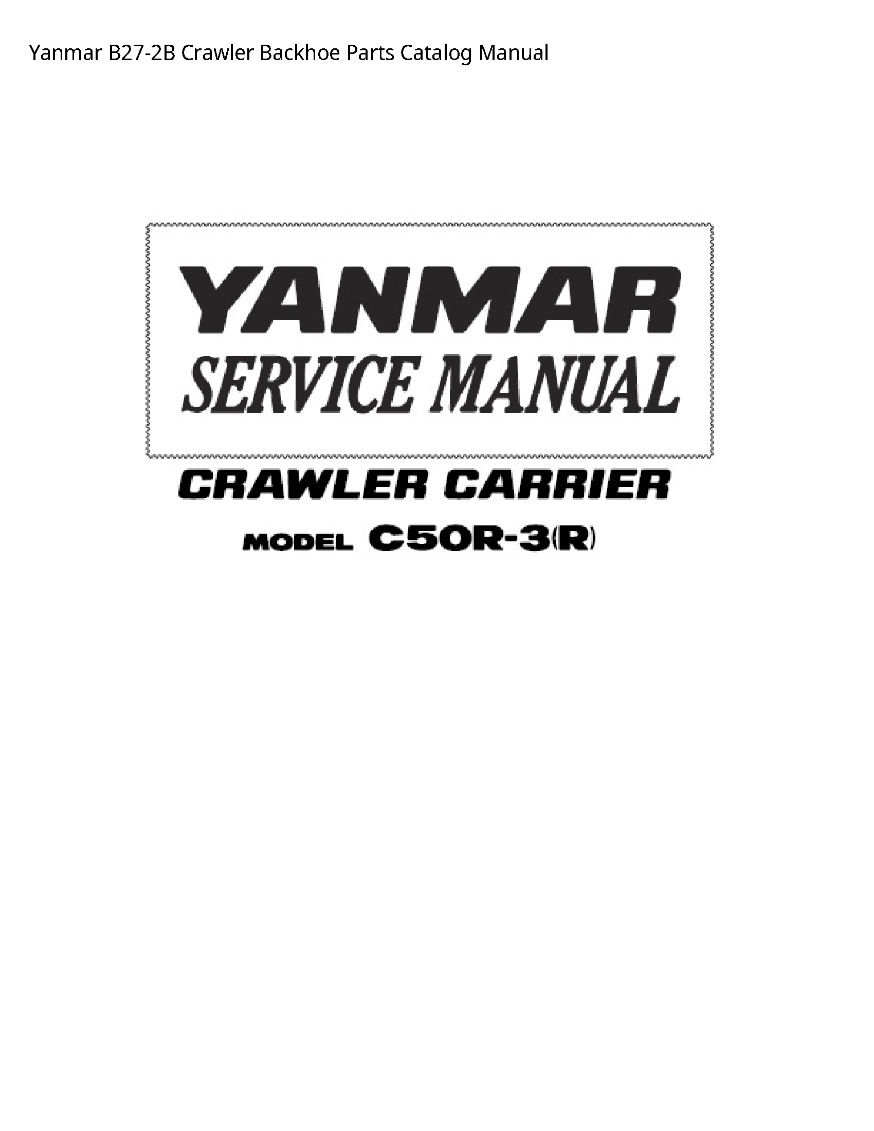 Yanmar B27-2B Crawler Backhoe Parts Catalog manual