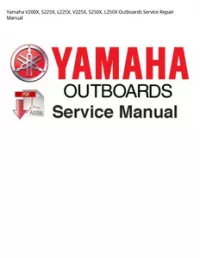 Yamaha V200X  S225X  L225X  V225X  S250X  L250X Outboards Service Repair Manual preview