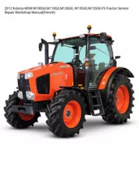 2012 Kubota WSM M100GX M110GX M126GX  M135GX M135GX-FS Tractor Service Repair Workshop - ManualFrench preview