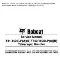 Bobcat T41.140SLPA  T41.140SLPB  T40.180SLPA  T40.180SLPB Telescopic Handler Service Repair Manual [Publication No. 7283385enUS - 07-2017] preview