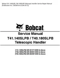 Bobcat T41.140SLPB  T40.180SLPB Telescopic Handler Service Repair Manual [Publication No. 7283381enUS - 08-2017] preview