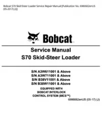 Bobcat S70 Skid-Steer Loader Service Repair Manual [Publication No. 6986662enUS (05-2017) - J] preview