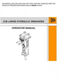JCB HM870Q  HM1270Q  HM1570Q  HM1770Q  HM2470Q  HM3070Q  HM4170Q HYDRAULIC BREAKERS (HM SERIES) Operators Manual preview
