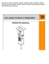 JCB HM012T  HM018T  HM026T  HM033T  HM049T  HM054T  HM080T  HM090T  HM120T  HM160T  HM180T  HM200T  HM270T  HM380T Large Hydraulic Breakers (HM SERIES) Operator Manual preview